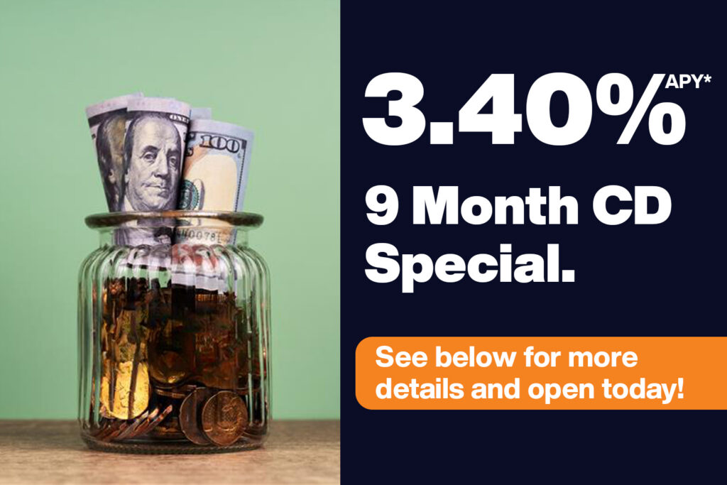jar of hundred dollar bills and coin with text on a dark purple background that reads, "3.40% APY* 9 Month CD Special. See below for more details and open today!"